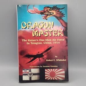 Dragon Master : The Kaisers One Man Air Force In By Robert E. Whittaker Signed